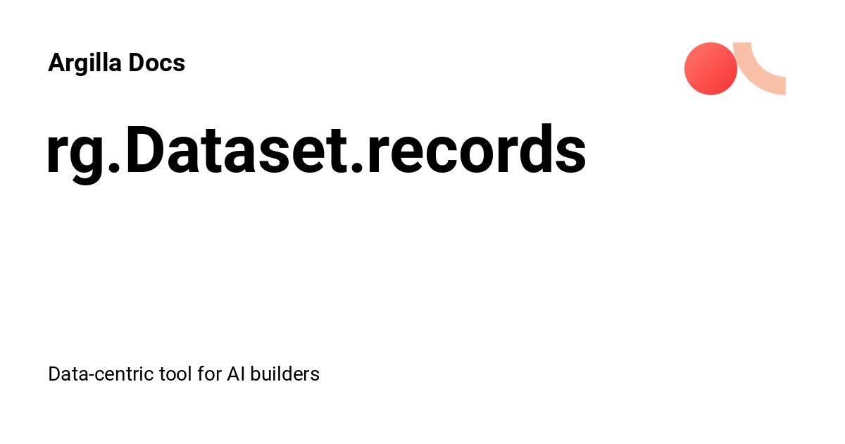 rg.Dataset.records - Argilla Docs